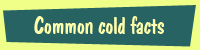 Common cold facts